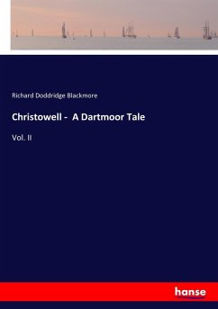 Christowell - A Dartmoor Tale - Blackmore, Richard Doddridge