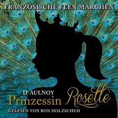 Französische Feen Märchen: Prinzessin Rosette (MP3-Download) - D'Aulnoy