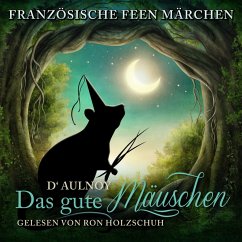 Französische Feen Märchen: Das gute Mäuschen (MP3-Download) - D'Aulnoy