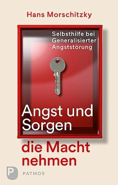 Angst und Sorgen die Macht nehmen - Morschitzky, Hans