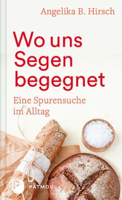 Wo uns Segen begegnet - Hirsch, Angelika B.