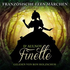 Französische Feen Märchen: Finette (MP3-Download) - D'Aulnoy