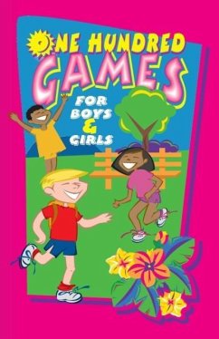 One Hundred Games for Boys and Girls One Hundred Games for Boys and Girls