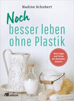 Noch besser leben ohne Plastik - Schubert, Nadine