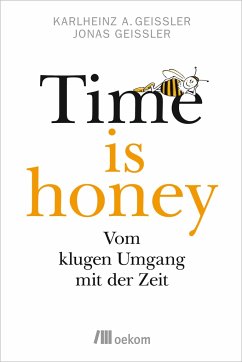 Time is honey - Geißler, Karlheinz A.;Geißler, Jonas