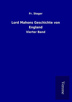 Lord Mahons Geschichte von England - Steger, Fr.