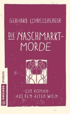 Die Naschmarkt-Morde - Loibelsberger, Gerhard