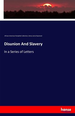 Disunion And Slavery - African American Pamphlet Collection;Raymond, Henry Jarvis