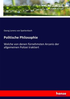 Politische Philosophie - Spattenbach, Georg Lorenz von
