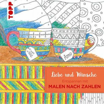 Entspannen mit Malen nach Zahlen - Liebe und Wünsche Entspannen mit Malen nach Zahlen - Liebe und Wünsche