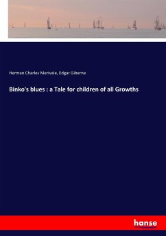 Binko's blues : a Tale for children of all Growths - Merivale, Herman Charles;Giberne, Edgar