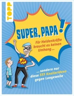 Super, Papa! Für Heldenkräfte braucht es keinen Umhang ... - Precht, Thade