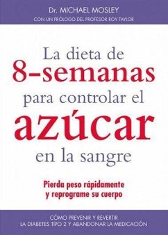 La dieta de 8 semanas para controlar el azúcar en la sangre - Mosley, Michael