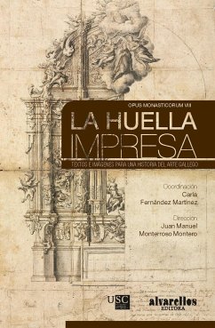 La huella impresa : textos e imágenes para una historia del arte gallego - Fernández Martínez, Carla; Monterroso Montero, Juan Manuel