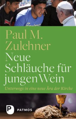 Neue Schläuche für jungen Wein - Zulehner, Paul Michael