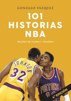 101 historias NBA : relatos de gloria y tragedia - Vázquez Serrano, Gonzalo