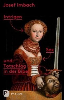Intrigen, Sex und Totschlag in der Bibel - Imbach, Josef