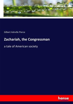 Zachariah, the Congressman - Pierce, Gilbert Ashville