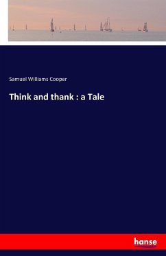 Think and thank : a Tale - Cooper, Samuel Williams