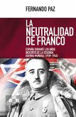 La neutralidad de Franco : España durante los años inciertos de la Segunda Guerra Mundial, 1939-1943