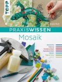 PraxisWissen Mosaik PraxisWissen Mosaik