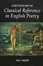 A Dictionary of Classical Reference in English Poetry - Smith, Eric