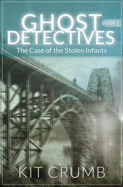 Cover Ghost Detectives: Book I The Case of the Stolen Infants (eBook, ePUB)