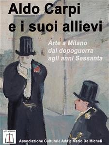 Aldo Carpi e i suoi allievi (eBook, PDF) - Arte Trezzo, Associazione