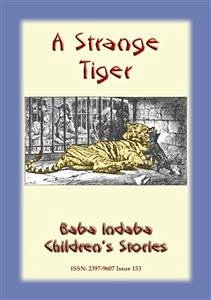 A STRANGE TIGER - A true story about a tiger (eBook, ePUB) - E Mouse, Anon