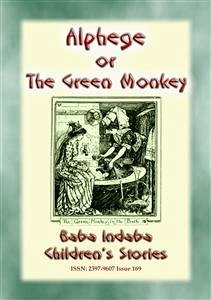 ALPHEGE or the Little Green Monkey - A French Children’s Story (eBook, ePUB) - E. Mouse, Anon