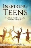 Inspiring Teens: A Guide To Living Life Without Regret (eBook, ePUB)