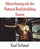 Abrechnung mit der Natural Bodybuilding Szene (eBook, ePUB)