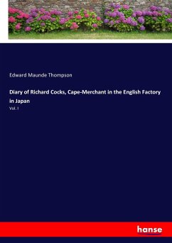 Diary of Richard Cocks, Cape-Merchant in the English Factory in Japan - Thompson, Edward Maunde