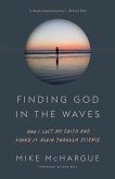 Finding God in the Waves: How I Lost My Faith and Found It Again Through Science