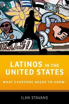 Latinos in the United States: What Everyone Needs to Know - Stavans, Ilan
