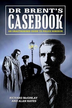 Cover Dr Brent's Casebook - An Unauthorised Guide to Police Surgeon