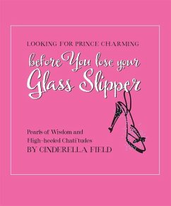 Looking for Prince Charming: Before You Loose Your Glass Slipper - Field, Cinderella