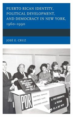 Puerto Rican Identity, Political Development, and Democracy in New York, 1960-1990 - Cruz, José E.