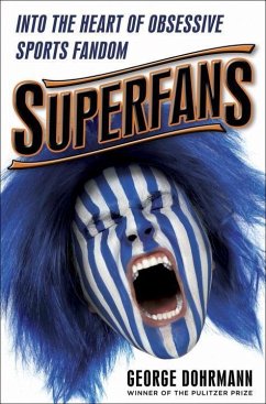 Superfans: Into the Heart of Obsessive Sports Fandom - Dohrmann, George