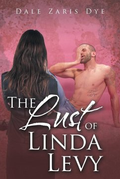 The Lust of Linda Levy - Dye, Dale Zaris