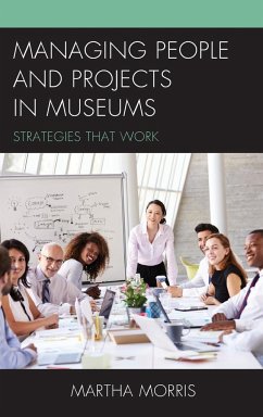 Managing People and Projects in Museums - Morris, Martha