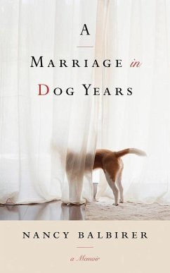 A Marriage in Dog Years: A Memoir - Balbirer, Nancy