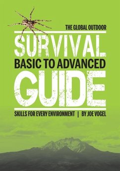 The Global Outdoor Survival Guide: Basic to Advanced Skills for Every Environment - Vogel, Joe