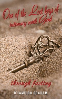 One of the lost keys of intimacy with God through fasting. - Graham, D'Jamildo