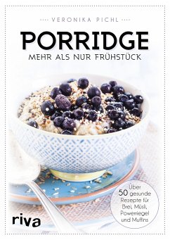 Porridge - mehr als nur Frühstück - Pichl, Veronika