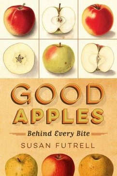 Good Apples: Behind Every Bite - Futrell, Susan