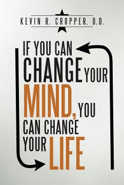 If You Can Change Your Mind, You Can Change Your Life. - Cropper D. D., Kevin R.