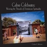 Cabra Celebrates: Weaving the Threads of Dominican Spirituality - Collective, Cabra; Cadwallader, Alan