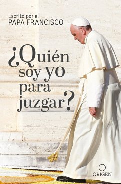 ¿Quién Soy Yo Para Juzgar? / Who Am I to Judge? - Papa Francisco