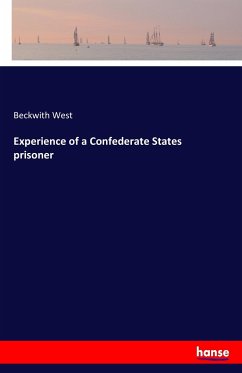 Experience of a Confederate States prisoner - West, Beckwith